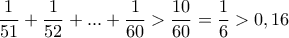 \dfrac{1}{51}+\dfrac{1}{52}+...+\dfrac{1}{60}>\dfrac{10}{60}=\dfrac{1}{6}>0,16