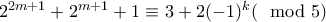 2^{2m+1}+2^{m+1}+1\equiv 3+2(-1)^k(\mod5)