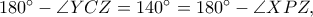 180^\circ-\angle YCZ=140^\circ=180^\circ - \angle XPZ,