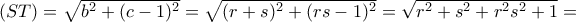 (ST)=\sqrt{b^2+(c-1)^2}=\sqrt{(r+s)^2+(rs-1)^2}=\sqrt{r^2+s^2+r^2s^2+1}=