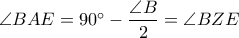 \angle BAE=90^{\circ}-\dfrac{\angle B}{2}=\angle BZE