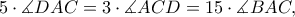 5\cdot \measuredangle DAC=3\cdot \measuredangle ACD=15\cdot \measuredangle BAC,
