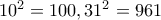 10^2=100, 31^2 = 961