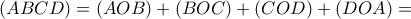  \displaystyle \left( {ABCD} \right) = \left( {AOB} \right) + \left( {BOC} \right) + \left( {COD} \right) + \left( {DOA} \right) = 