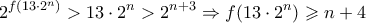 \displaystyle 2^{f(13 \cdot 2^n)}>13 \cdot 2^n>2^{n+3} \Rightarrow f(13 \cdot 2^n) \geqslant n+4