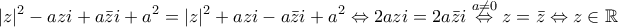 \displaystyle{|z|^2-azi+a\bar zi+a^2=|z|^2+azi-a\bar zi+a^2\Leftrightarrow 2azi=2a\bar zi\overset{a\ne 0}\Leftrightarrow z=\bar z\Leftrightarrow z\in \mathbb R}