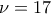 \nu=17