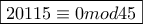 \boxed{20115\equiv 0 mod 45}