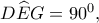 D\widehat EG=90^0,