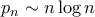 p_n\sim n \log n