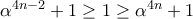 \alpha^{4n-2}+1\ge1\ge\alpha^{4n}+1