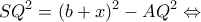 \displaystyle{S{Q^2} = {(b + x)^2} - A{Q^2} \Leftrightarrow }
