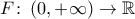 F\colon\left(0,+\infty\right)\to \mathbb{R}