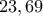 23,69