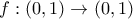 f:(0,1)\rightarrow (0,1)
