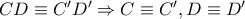CD \equiv C'D' \Rightarrow C \equiv C', D \equiv D'