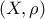 (X, \rho)
