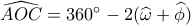 \widehat {AOC} = 360^\circ  - 2(\widehat \omega  + \widehat \phi )