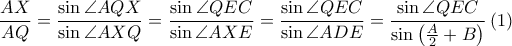 \displaystyle \frac{AX}{AQ}=\frac{\sin \angle AQX}{\sin \angle AXQ}=\frac{\sin \angle QEC}{\sin \angle AXE}=\frac{\sin \angle QEC}{\sin \angle ADE}=\frac{\sin \angle QEC}{\sin \left ( \frac{A}{2}+B \right )}\left ( 1 \right )
