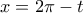 \displaystyle{x=2\pi -t}