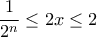 \dfrac{1}{2^n} \leq 2x \leq 2