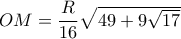 OM= \dfrac{R}{16} \sqrt{49+9 \sqrt{17} }  