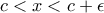 c<x<c+\epsilon