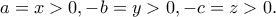 \displaystyle{a=x>0, -b=y>0,-c=z>0.} \displaystyle{a=x>0, -b=y>0,-c=z>0.}