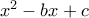 x^2-bx+c