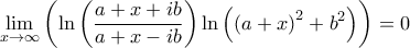 \displaystyle{\mathop {\lim }\limits_{x \to \infty } \left( {\ln \left( {\frac{{a + x + ib}}{{a + x - ib}}} \right)\ln \left( {{{\left( {a + x} \right)}^2} + {b^2}} \right)} \right) = 0}