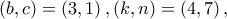 \left ( b,c \right )=\left ( 3,1 \right ),\left ( k,n \right )=\left ( 4,7 \right ),