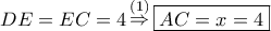 DE = EC = 4\mathop  \Rightarrow \limits^{\left( 1 \right)} \boxed{AC = x = 4}
