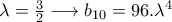 \lambda =\frac{3}{2}\longrightarrow b_{10}=96.\lambda^4
