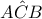 A\hat{C}B