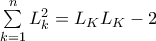 \sum\limits_{k = 1}^n {L_k^2 }  = L_K L_K  - 2
