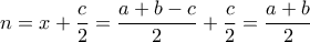n=x+\dfrac{c}{2}=\dfrac{a+b-c}{2}+\dfrac{c}{2}=\dfrac{a+b}{2}