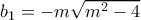 b_{1}=-m\sqrt{m^{2}-4} b_{1}=-m\sqrt{m^{2}-4}