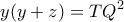 \displaystyle{y(y+z)=TQ^{2}}