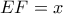 EF = x