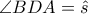 \angle BDA = \hat s