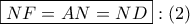 \displaystyle{ 
\boxed{NF = AN = ND}:\left( 2 \right) 
}