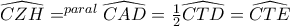 \widehat {CZH}=^{paral} \widehat {CAD}= \frac {1}{2} \widehat {CTD}= \widehat {CTE}
