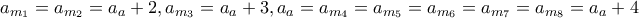 a_{m_1}=a_{m_2}=a_a+2,a_{m_3}=a_a+3,a_{a}=a_{m_4}=a_{m_5}=a_{m_6}=a_{m_7}=a_{m_8}=a_a+4