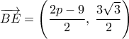  \displaystyle \overrightarrow {BE}  = \left( {\frac{{2p - 9}}{2},\;\frac{{3\sqrt 3 }}{2}} \right)
