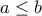 a\le b