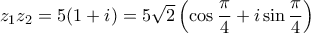 z_1z_2=5(1+i)=5\sqrt{2}\left(\cos{\dfrac{\pi}{4}}+i\sin{\dfrac{\pi}{4}}\right)
