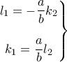 \displaystyle{\left.\begin{matrix} 
l_1=-\displaystyle \frac{a}{b}k_2\\\\k_1=\displaystyle \frac{a}{b}l_2  
 
\end{matrix}\right\}