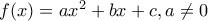 f(x)=ax^2+bx+c,a\neq 0