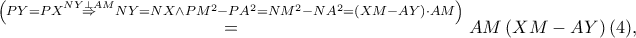 \displaystyle \overset{\left ( PY=PX\overset{NY\perp AM}\Rightarrow NY=NX\wedge PM^2-PA^2=NM^2-NA^2=\left ( XM-AY \right )\cdot AM \right )}=AM\left ( XM-AY \right )}(4),
