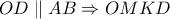 OD \parallel AB \Rightarrow OMKD 